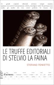 Le truffe editoriali di Stelvio La Faina, di Stefano Tonietto (Exorma, 2024) Recensione di Marisa&nbsp;Salabelle