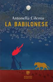 La babilonese, di Antonella Cilento (Bompiani, 2024) Recensione di Marisa&nbsp;Salabelle