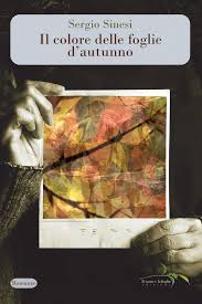 Il colore delle foglie d’autunno, di Sergio Sinesi (Il ramo e la foglia, 2025) Recensione di Marisa&nbsp;Salabelle