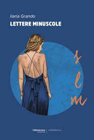 Lettere minuscole, di Ilaria Grando (Terrarossa, 2025) Recensione di Marisa&nbsp;Salabelle