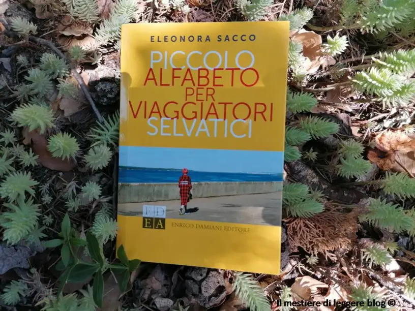 Eleonora Sacco, Piccolo alfabeto per viaggiatori selvatici by Pina&nbsp;Bertoli