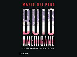 Buio americano, di Mario Del Pero (Il Mulino, 2025) Recensione di Marisa&nbsp;Salabelle