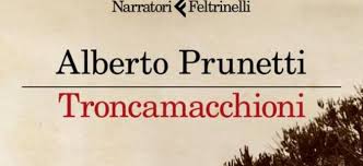 Troncamacchioni, di Alberto Prunetti (Feltrinelli, 2024) by Marisa&nbsp;Salabelle