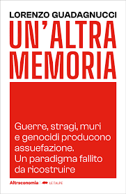 Un’altra memoria, di Lorenzo Guadagnucci (Altreconomia, 2025) Recensione di Marisa&nbsp;Salabelle