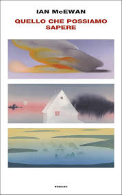 Quello che possiamo sapere, di Ian McEwan (Einaudi, 2025) Recensione di Marisa&nbsp;Salabelle