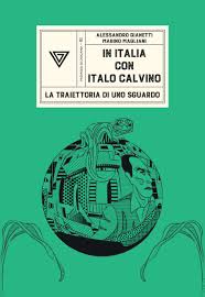 In Italia con Italo Calvino, di Alessandro Gianetti e Marino Magliani (Perrone, 2025) Recensione di Marisa&nbsp;Salabelle