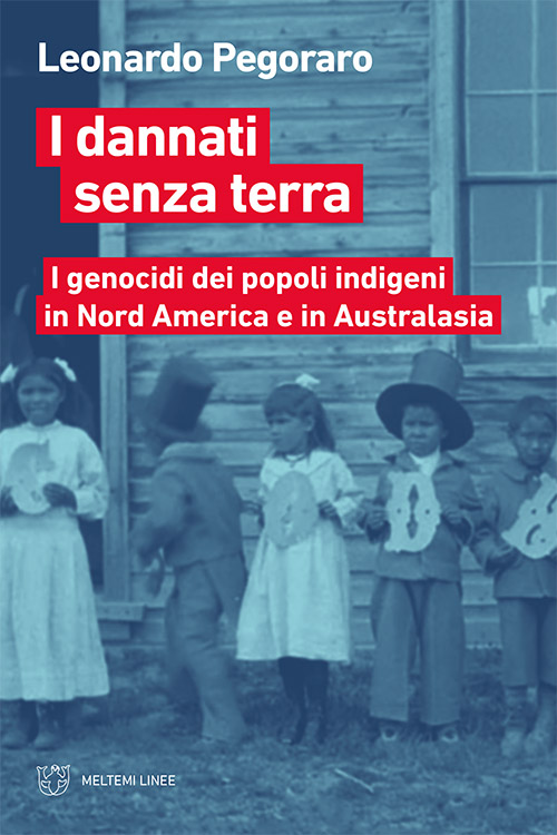 I dannati senza terra di Leonardo Pegoraro, Meltemi 2019. Recensione di Marisa&nbsp;Salabelle