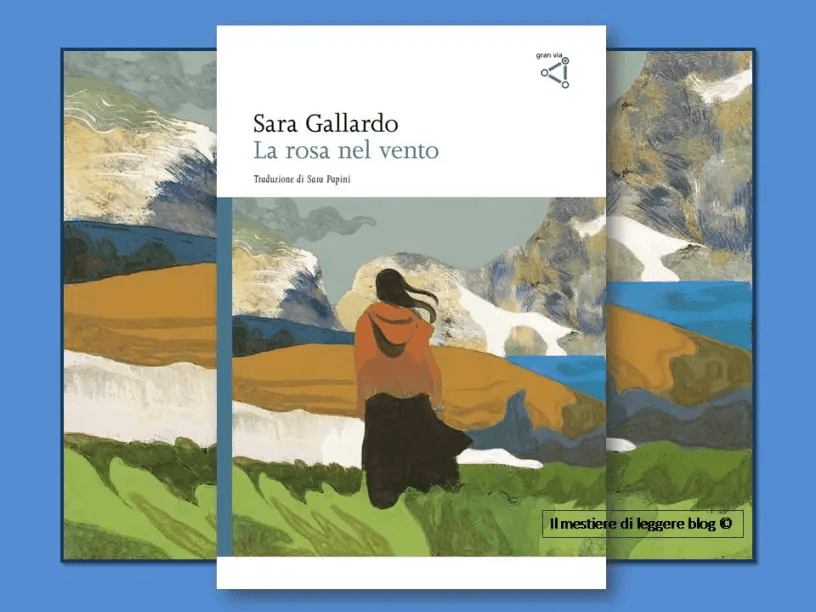 Sara Gallardo, La rosa nel vento. Tenere insieme ciò che sfugge by Pina&nbsp;Bertoli