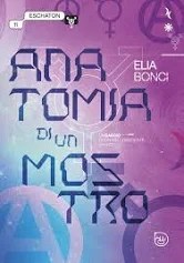 Anatomia di un mostro, di Elia Bonci (D editore, 2025). Recensione di Marisa&nbsp;Salabelle