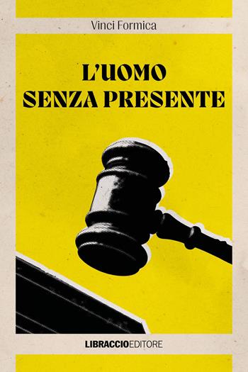 L’uomo senza presente, di Vinci Formica (Libraccio, 2026). Recensione di Marisa&nbsp;Salabelle