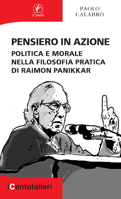 Pensiero in azione. La filosofia morale e politica di Raimon Panikkar in un saggio di Paolo Calabrò by Daniele&nbsp;Baron