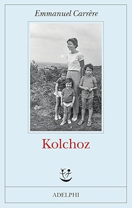 Kolkhoz, di Emmanuel Carrère (Adelphi, 2026). Recensione di Marisa&nbsp;Salabelle