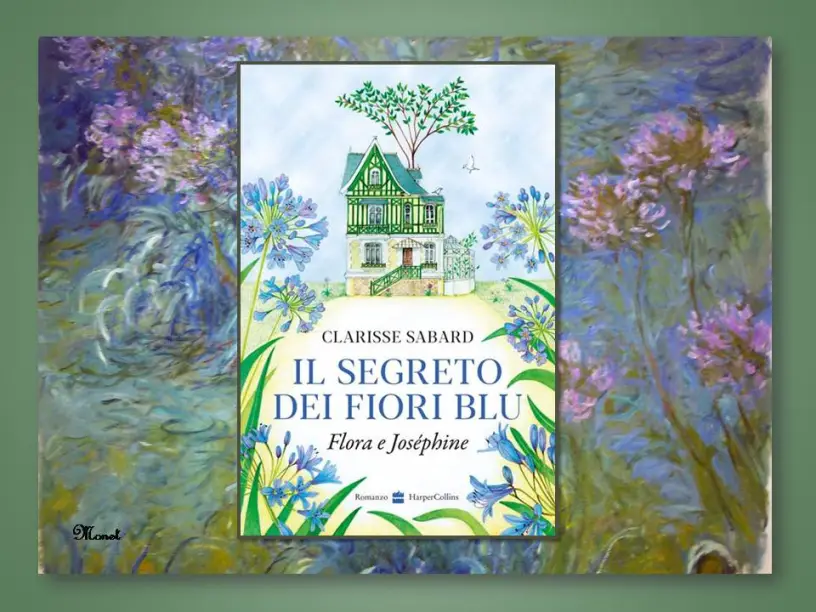 Clarisse Sabard, Il segreto dei fiori blu. Una storia di donne, arte e segreti di famiglia by Pina&nbsp;Bertoli