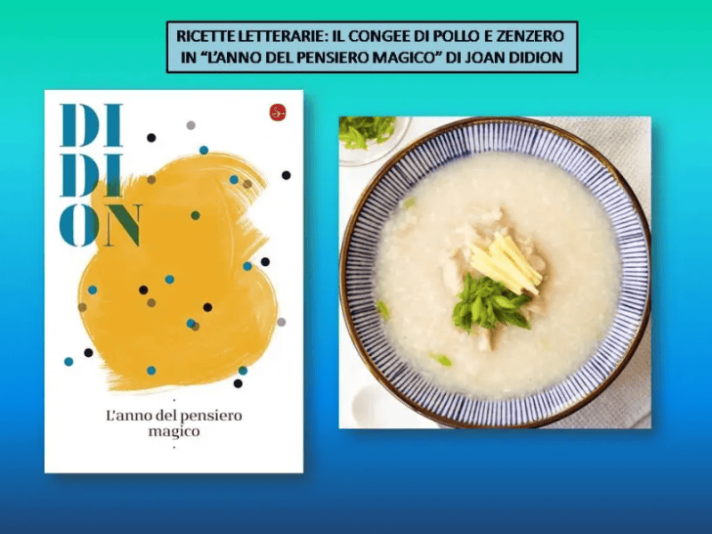 Ricette letterarie: il congee di pollo e zenzero in “L’anno del pensiero magico” di Joan&nbsp;Didion