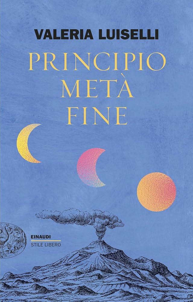 Principio metà fine, di Valeria Luiselli (Einaudi 2026). Recensione di Marisa&nbsp;Salabelle